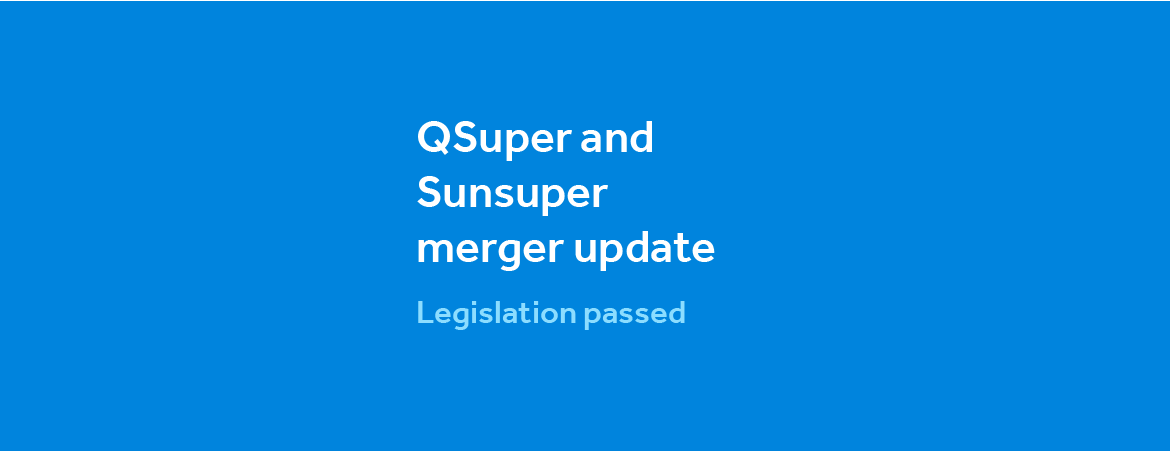 Qsuper and Sunsuper merger update